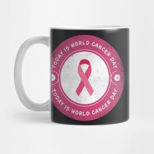 Today is World Cancer Day Mug